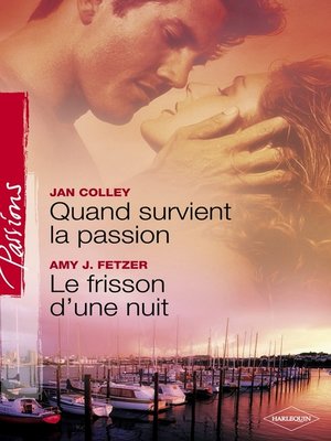 cover image of Quand survient la passion--Le frisson d'une nuit (Harlequin Passions)